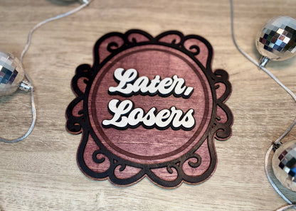 “Later, Losers” - Wall Decor